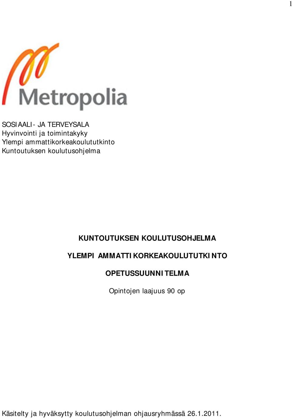 KOULUTUSOHJELMA YLEMPI AMMATTIKORKEAKOULUTUTKINTO OPETUSSUUNNITELMA