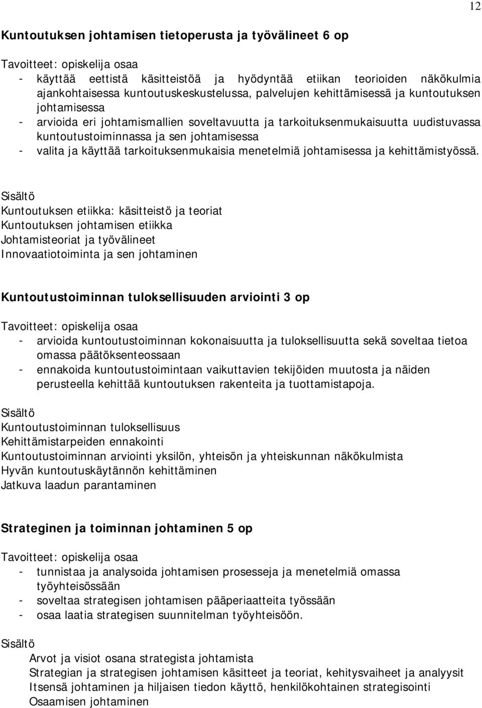 tarkoituksenmukaisia menetelmiä johtamisessa ja kehittämistyössä.