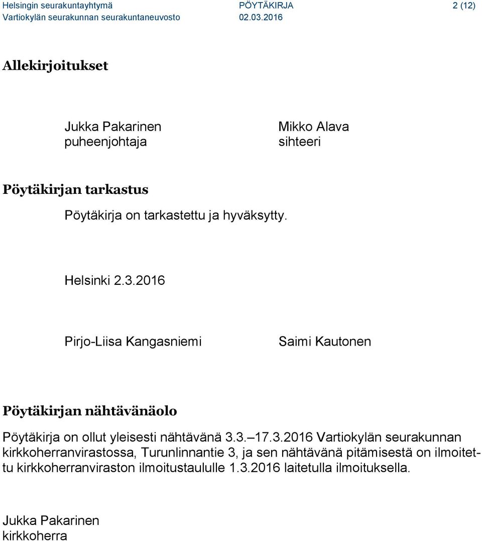 2016 Pirjo-Liisa Kangasniemi Saimi Kautonen Pöytäkirjan nähtävänäolo Pöytäkirja on ollut yleisesti nähtävänä 3.