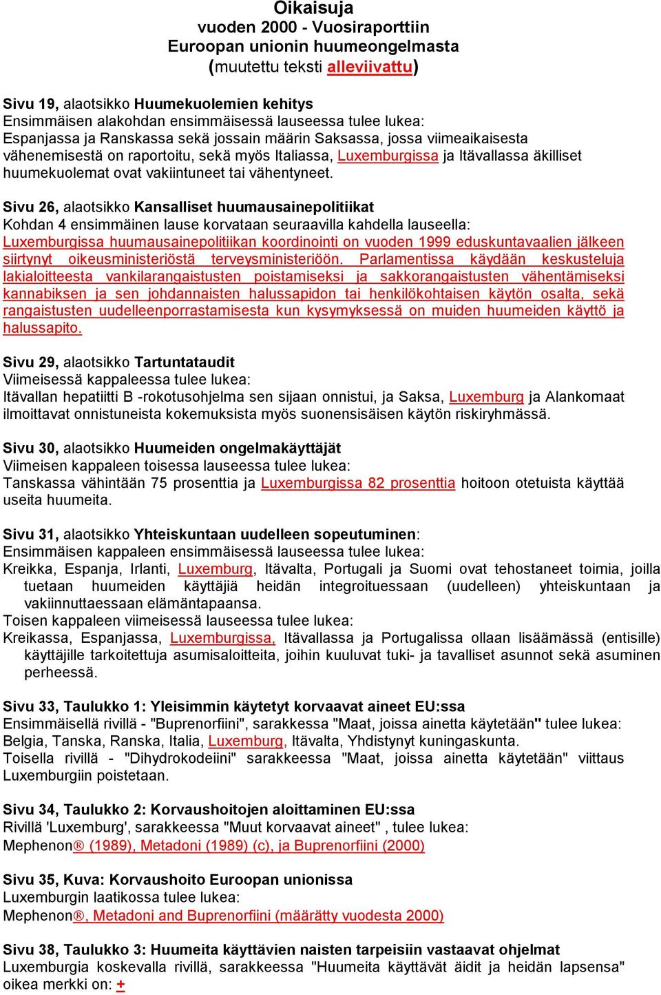 vakiintuneet tai vähentyneet.