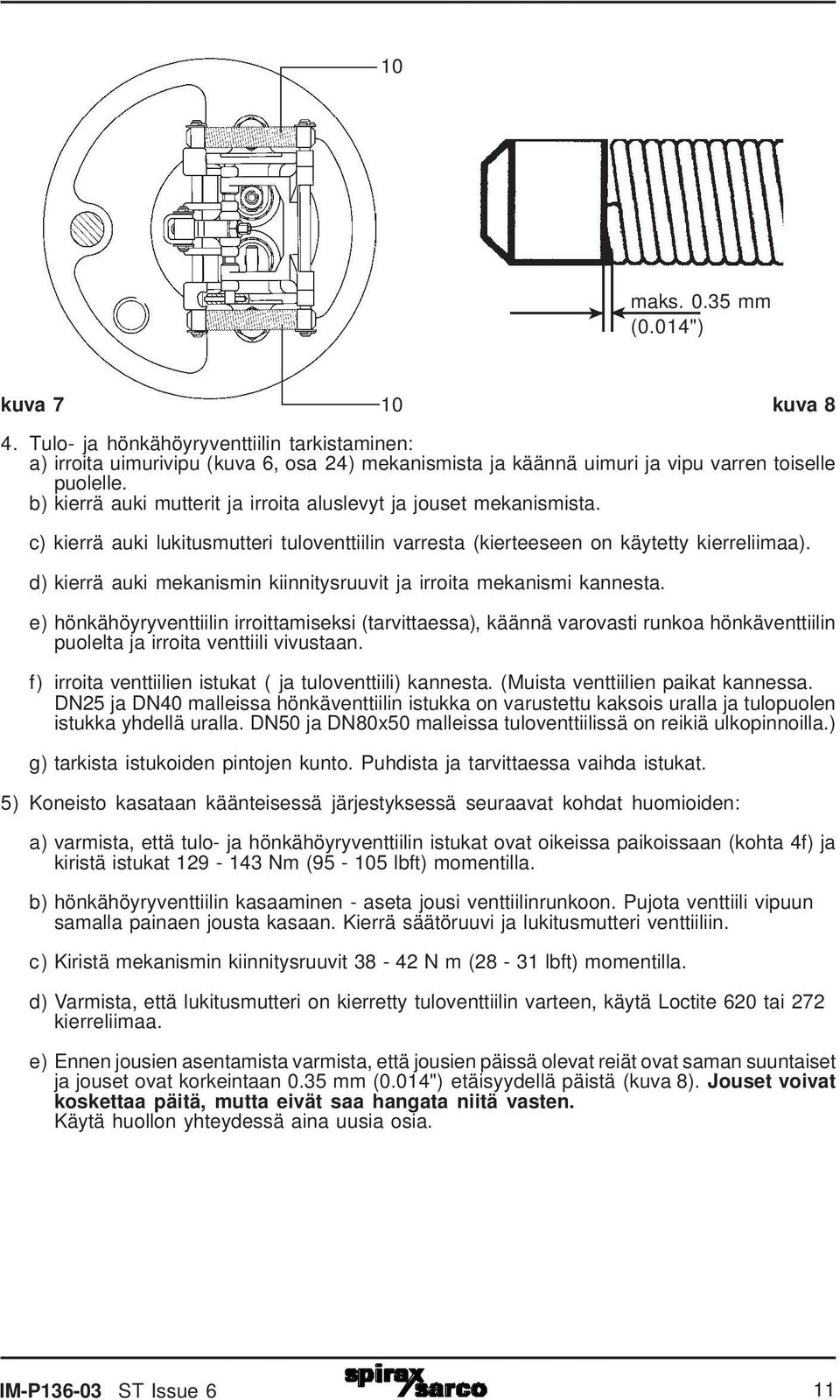 d) kierrä auki mekanismin kiinnitysruuvit ja irroita mekanismi kannesta.