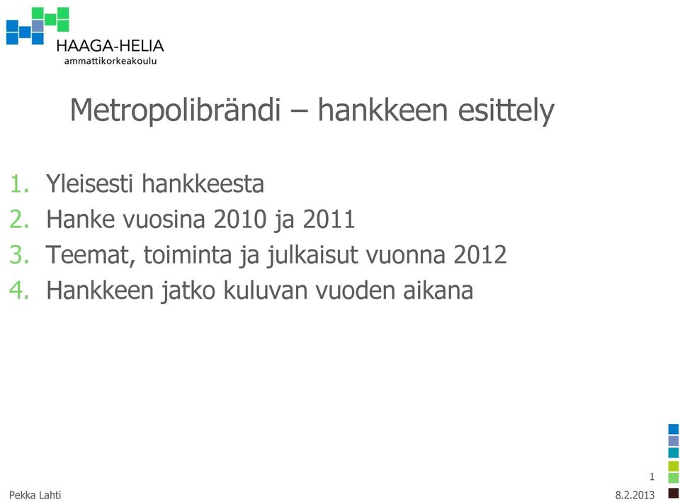 Hanke vuosina 2010 ja 2011 3.