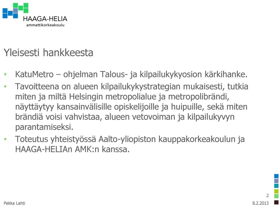 metropolibrändi, näyttäytyy kansainvälisille opiskelijoille ja huipuille, sekä miten brändiä voisi vahvistaa,