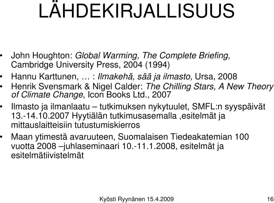 , 2007 Ilmasto ja ilmanlaatu tutkimuksen nykytuulet, SMFL:n syyspäivät 13. 14.10.