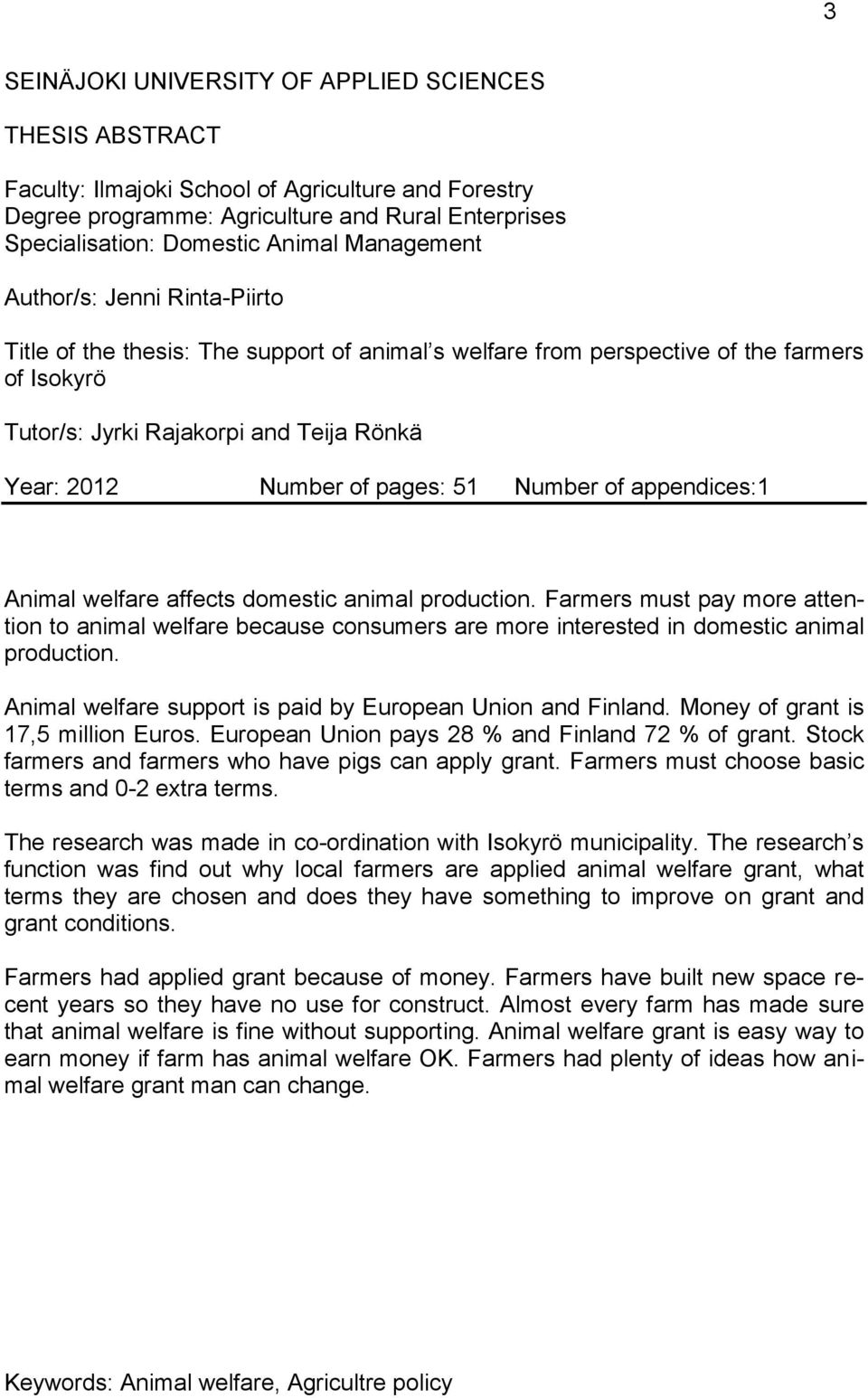 pages: 51 Number of appendices:1 Animal welfare affects domestic animal production.