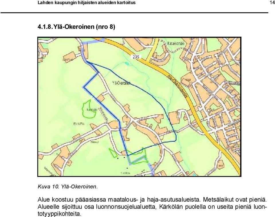 Alue koostuu pääasiassa maatalous ja haja asutusalueista.