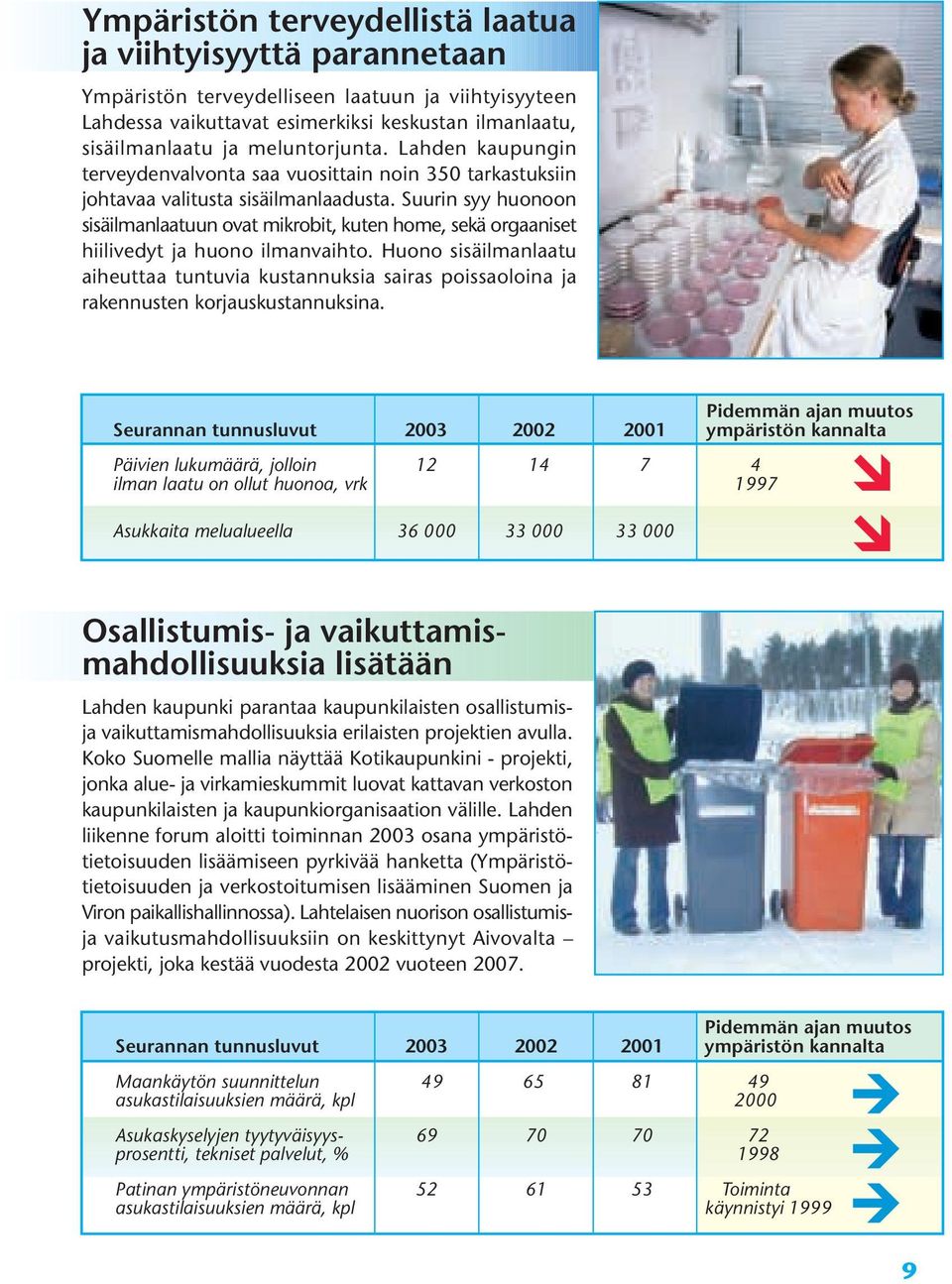 Suurin syy huonoon sisäilmanlaatuun ovat mikrobit, kuten home, sekä orgaaniset hiilivedyt ja huono ilmanvaihto.