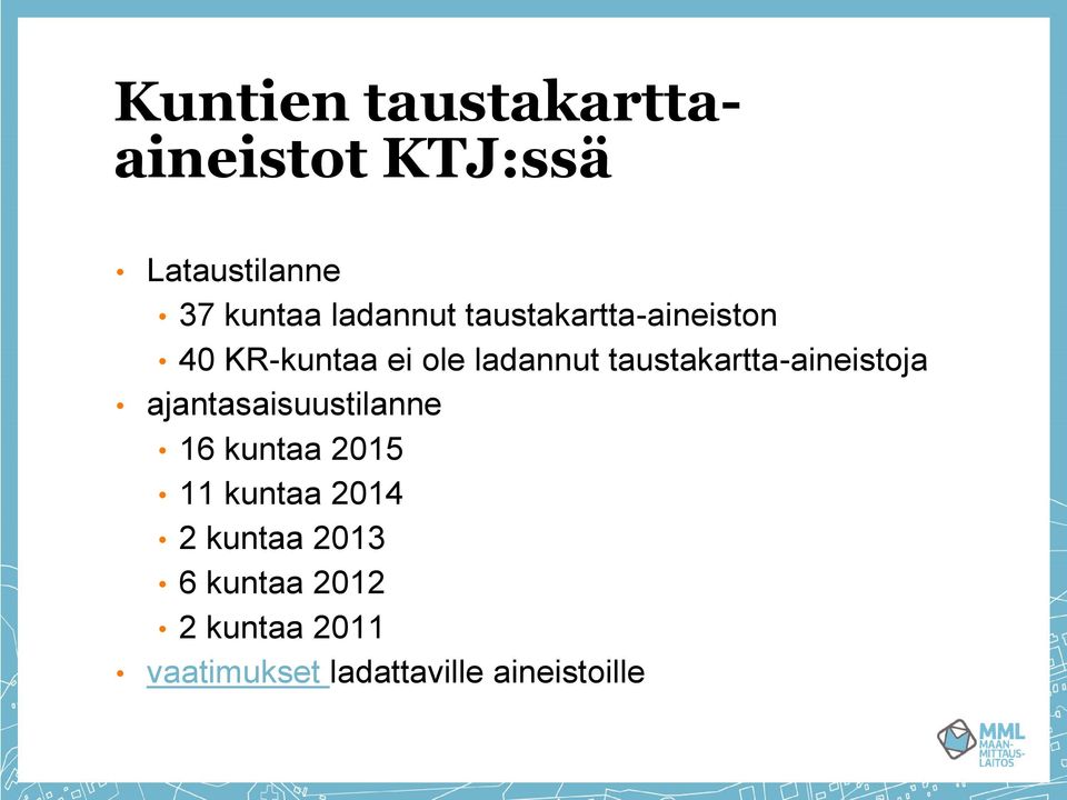 taustakartta-aineistoja ajantasaisuustilanne 16 kuntaa 2015 11 kuntaa