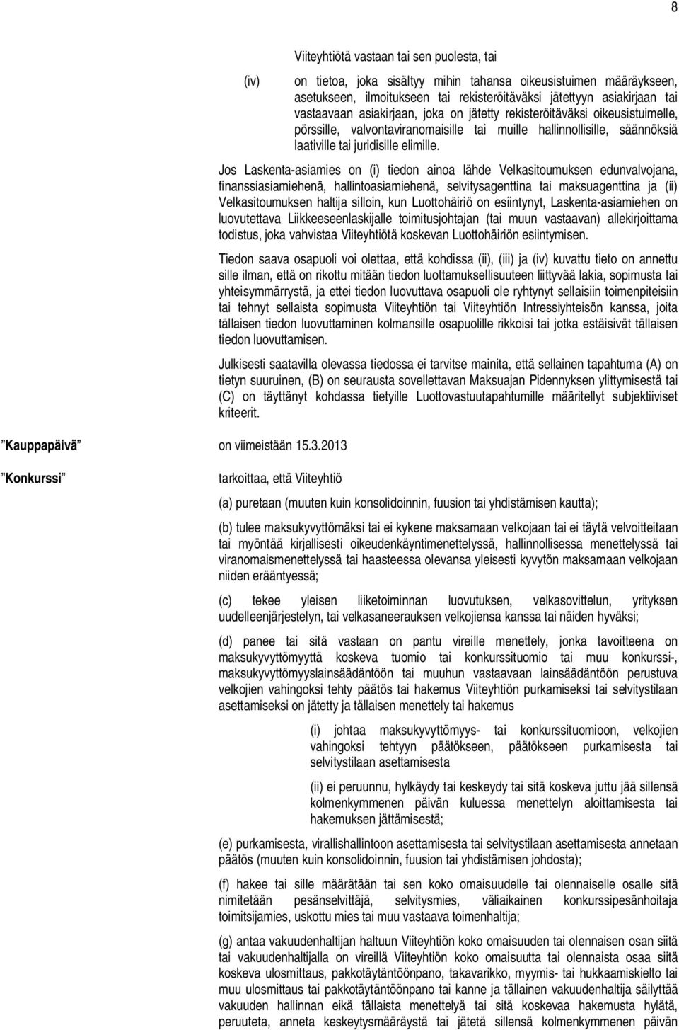vastaavaan asiakirjaan, joka on jätetty rekisteröitäväksi oikeusistuimelle, pörssille, valvontaviranomaisille tai muille hallinnollisille, säännöksiä laativille tai juridisille elimille.