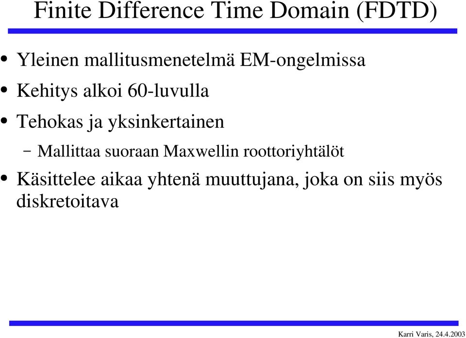 3 Mallittaa suoaa Maxwelli oottoihtälöt Käsittelee aikaa