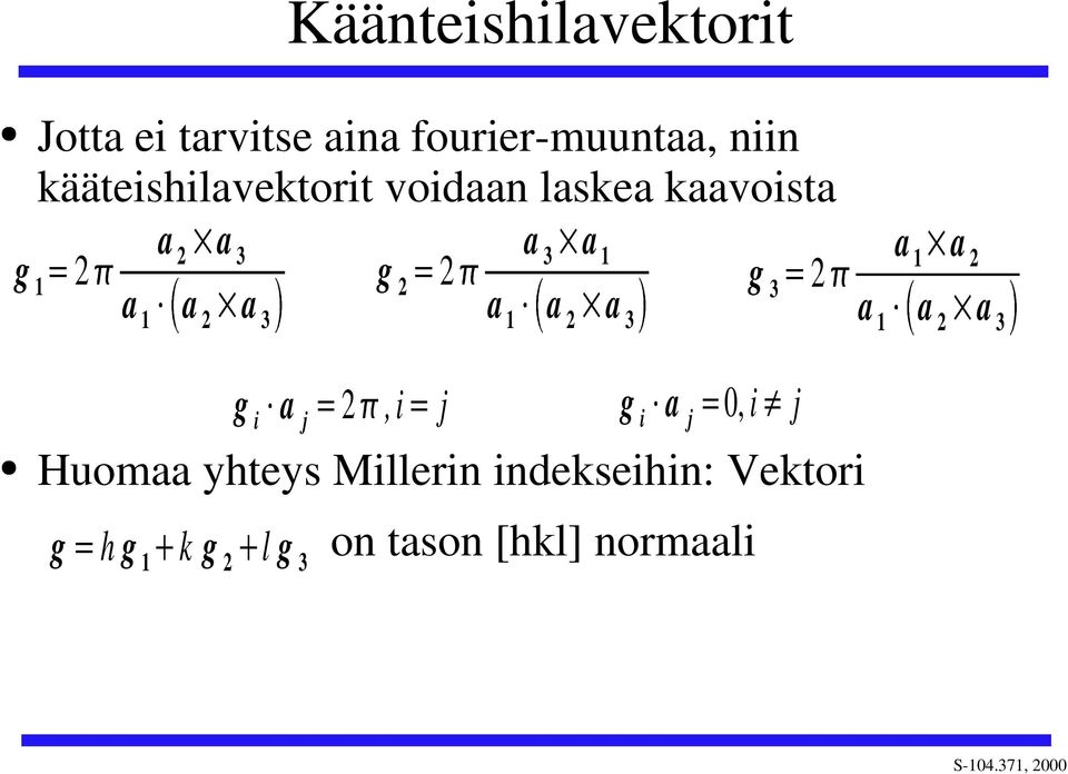 3 a a a 3 g 3 a a a a a 3 Huomaa htes Millei idekseihi: Vektoi g