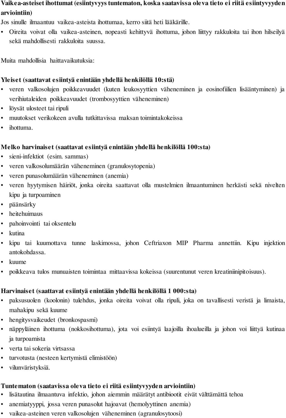 Muita mahdollisia haittavaikutuksia: Yleiset (saattavat esiintyä enintään yhdellä henkilöllä 10:stä) veren valkosolujen poikkeavuudet (kuten leukosyyttien väheneminen ja eosinofiilien lisääntyminen)