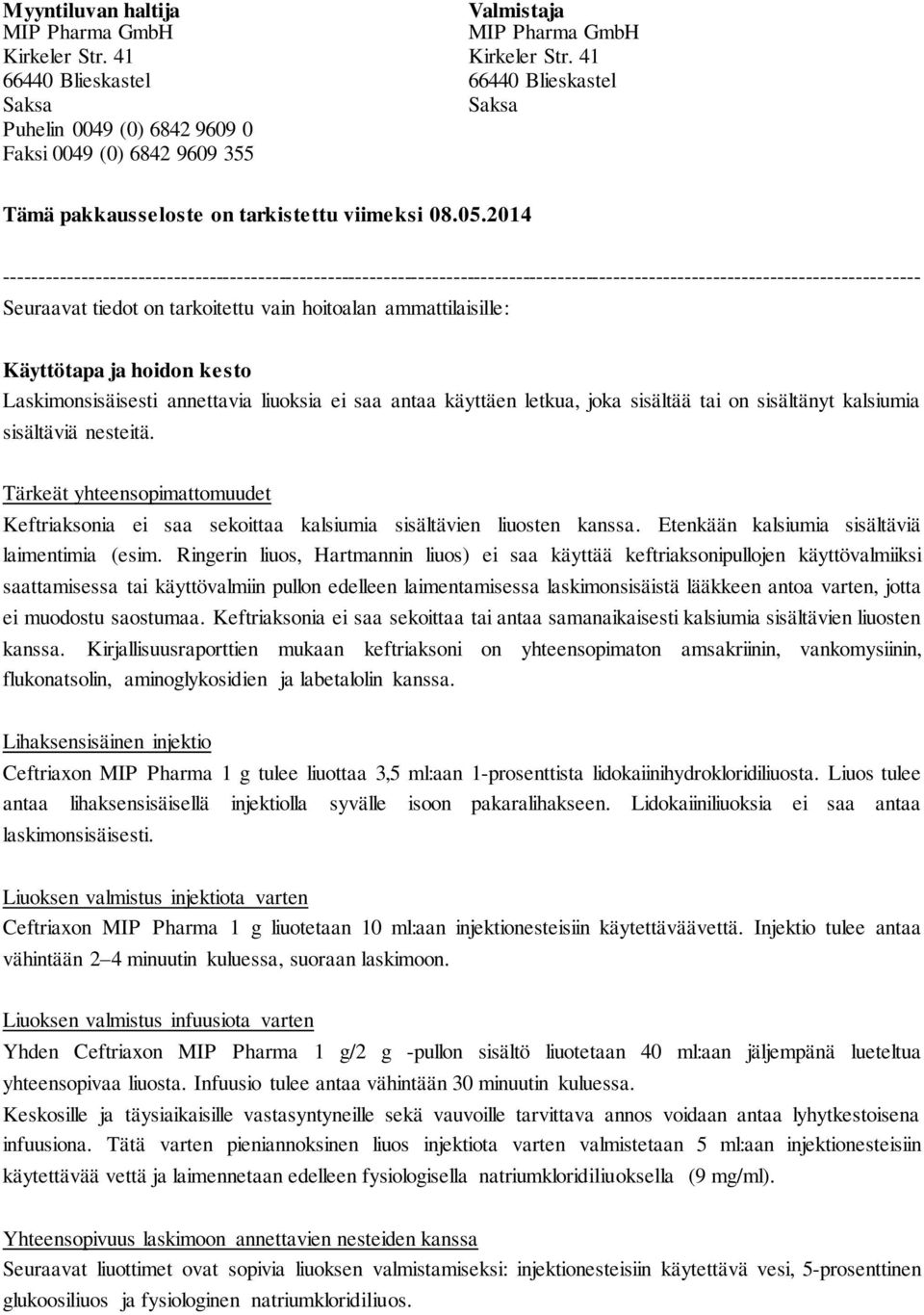 2014 ---------------------------------------------------------------------------------------------------------------------------------- Seuraavat tiedot on tarkoitettu vain hoitoalan ammattilaisille: