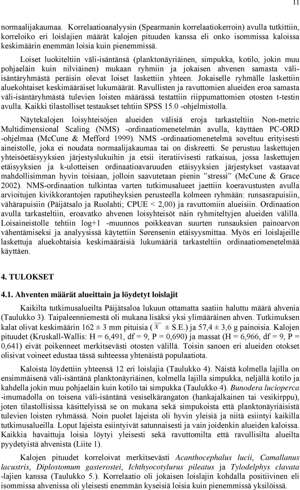 pienemmissä.