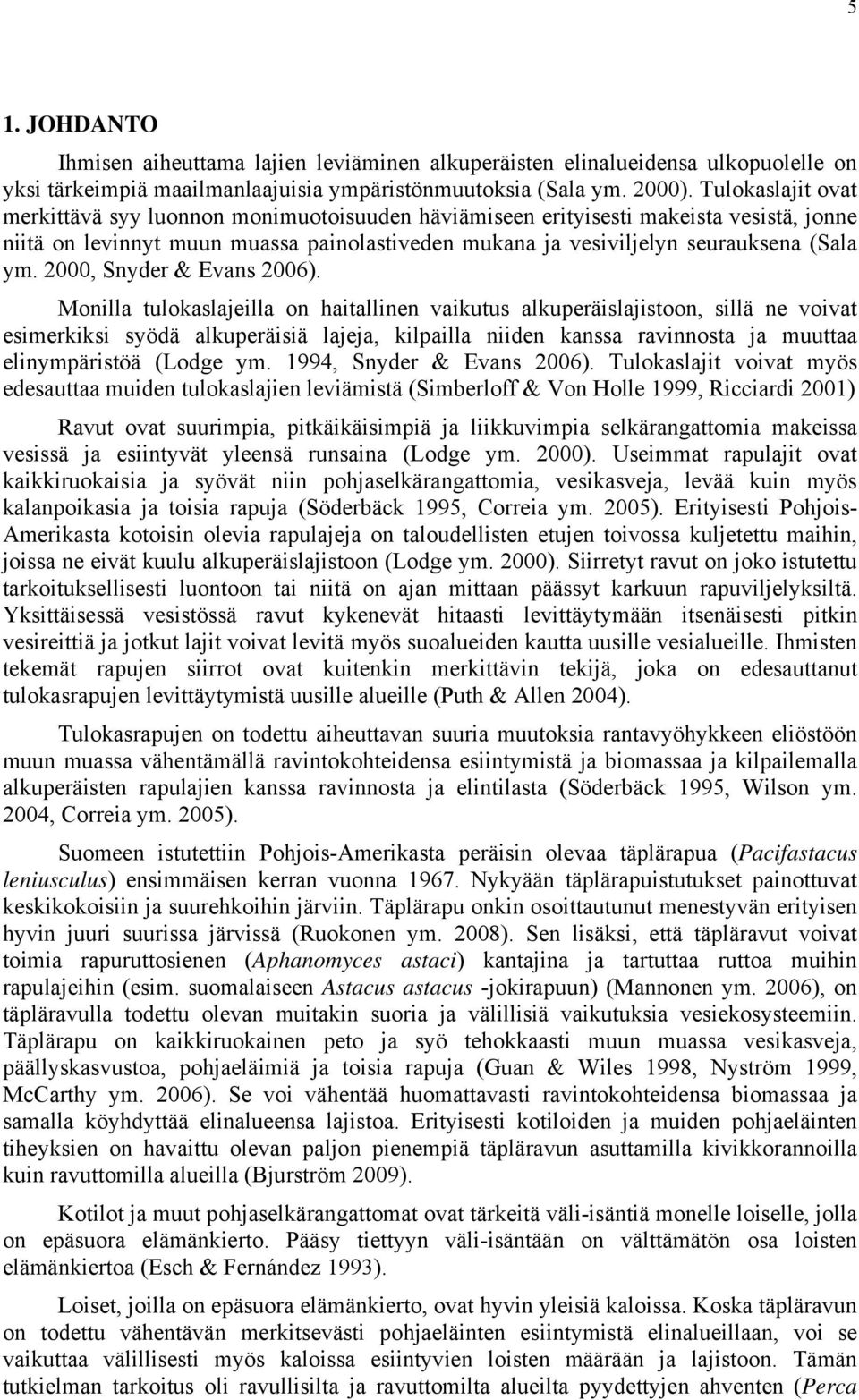 2000, Snyder & Evans 2006).