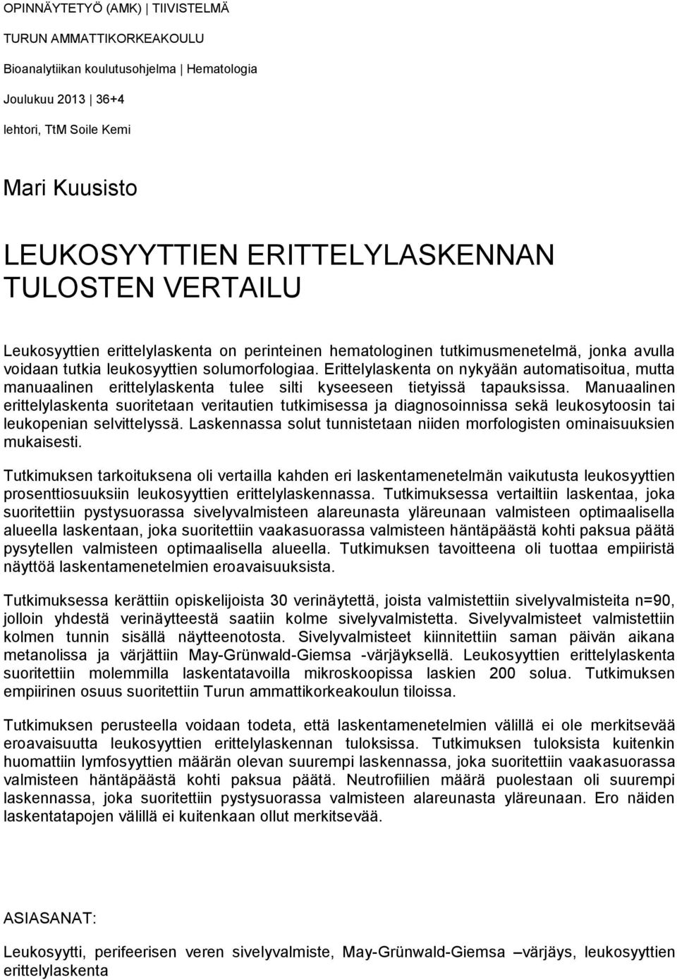 Erittelylaskenta on nykyään automatisoitua, mutta manuaalinen erittelylaskenta tulee silti kyseeseen tietyissä tapauksissa.