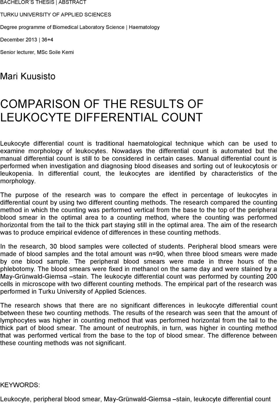 Nowadays the differential count is automated but the manual differential count is still to be considered in certain cases.