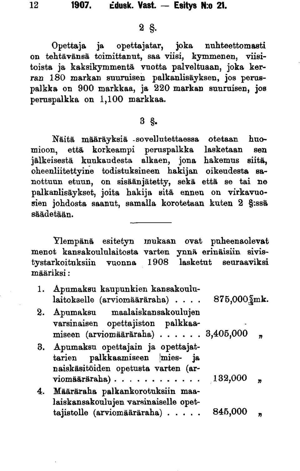 peruspalkka on 900 markkaa, ja 220 markan suuruisen, jos peruspalkka on 1,100 markkaa. 3.