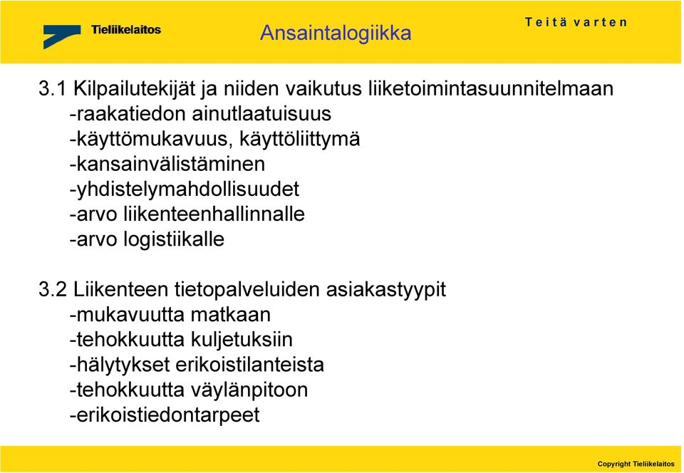 -käyttömukavuus, käyttöliittymä -kansainvälistäminen -yhdistelymahdollisuudet -arvo