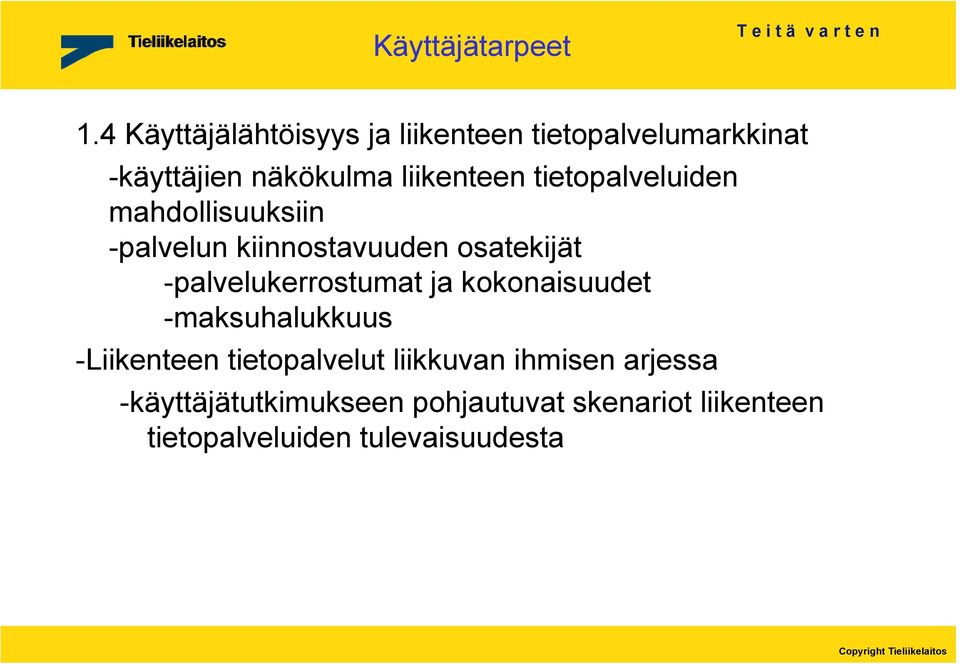 tietopalveluiden mahdollisuuksiin -palvelun kiinnostavuuden osatekijät -palvelukerrostumat