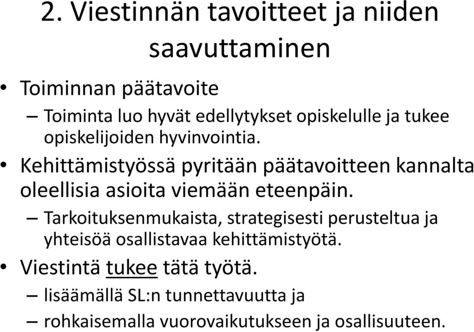 Kehittämistyössä pyritään päätavoitteen kannalta oleellisia asioita viemään eteenpäin.