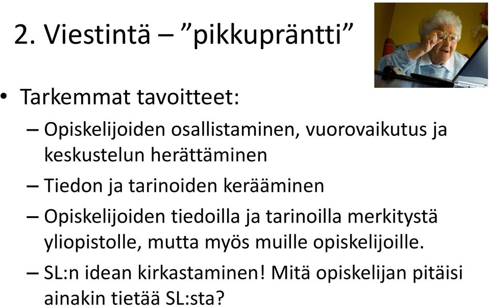 Opiskelijoiden tiedoilla ja tarinoilla merkitystä yliopistolle, mutta myös