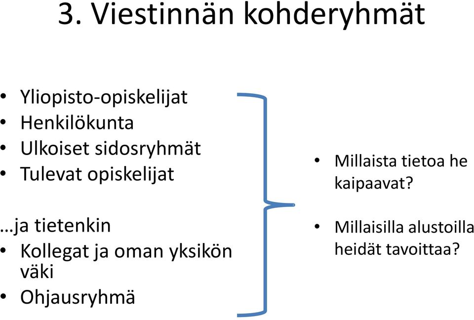 tietenkin Kollegat ja oman yksikön väki Ohjausryhmä