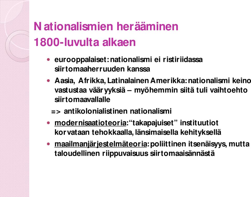 siirtomaavallalle => antikolonialistinen nationalismi modernisaatioteoria: takapajuiset instituutiot korvataan