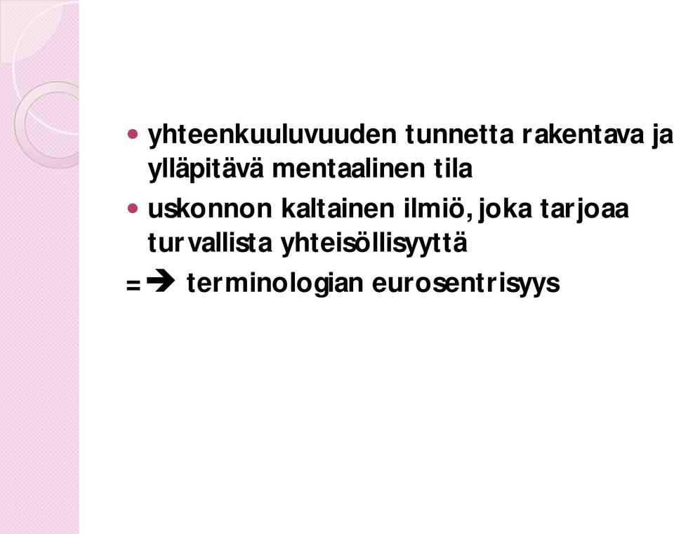 kaltainen ilmiö, joka tarjoaa turvallista