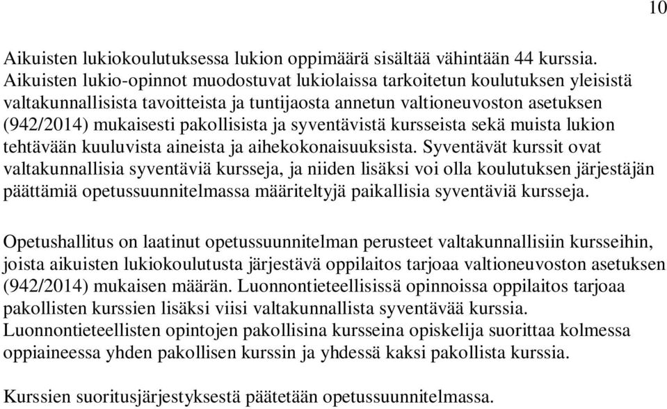 ja syventävistä kursseista sekä muista lukion tehtävään kuuluvista aineista ja aihekokonaisuuksista.
