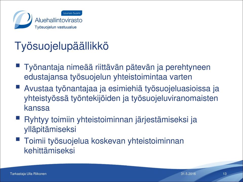 yhteistyössä työntekijöiden ja työsuojeluviranomaisten kanssa Ryhtyy toimiin