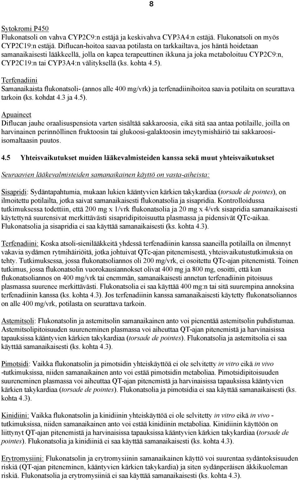 välityksellä (ks. kohta 4.5).