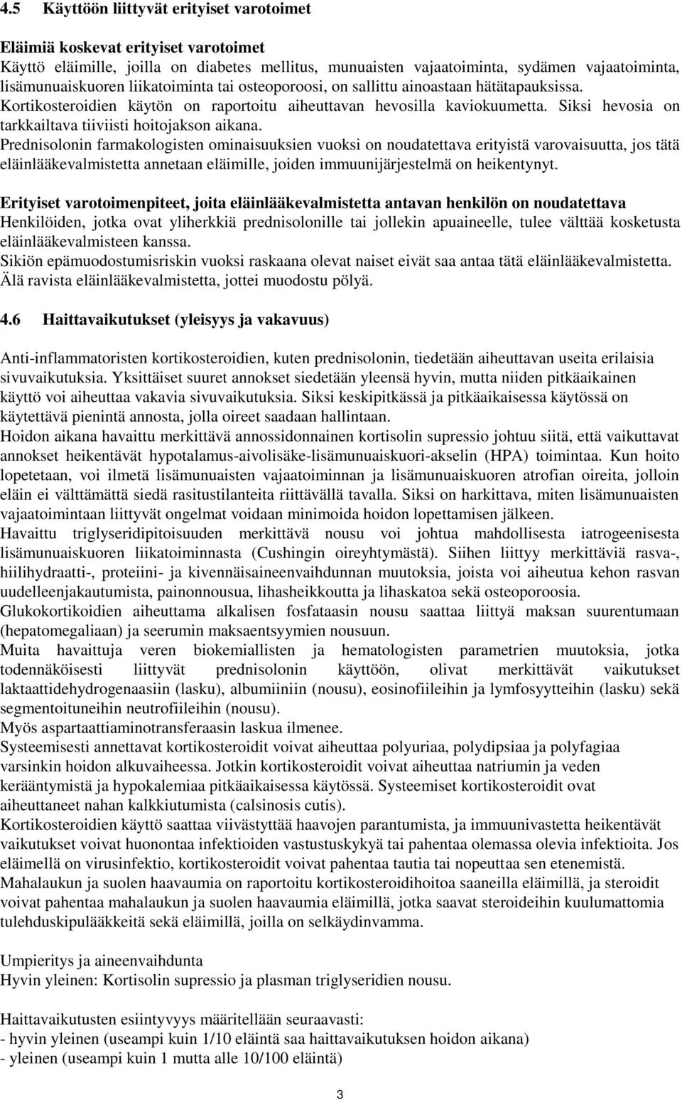 Siksi hevosia on tarkkailtava tiiviisti hoitojakson aikana.