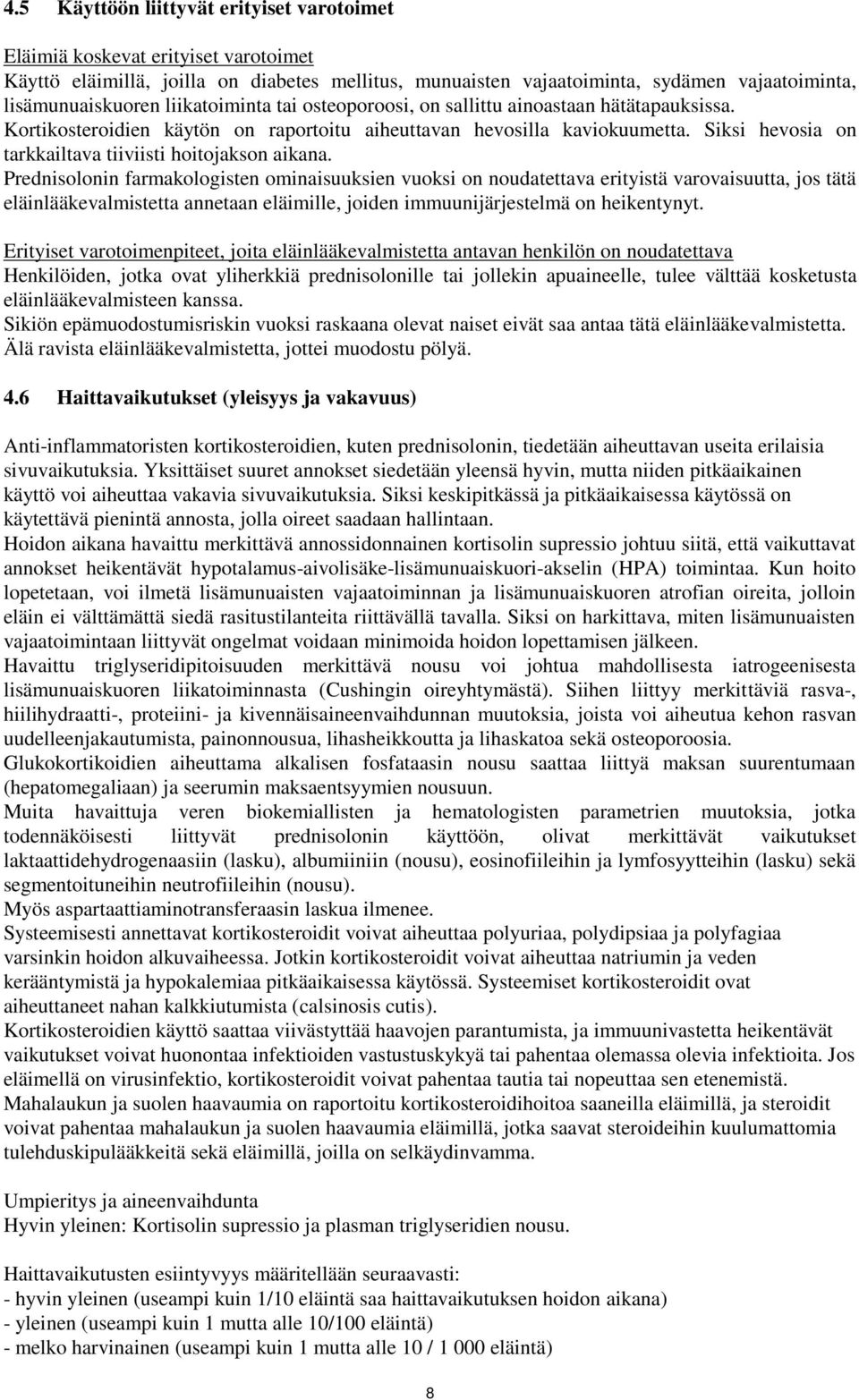 Siksi hevosia on tarkkailtava tiiviisti hoitojakson aikana.