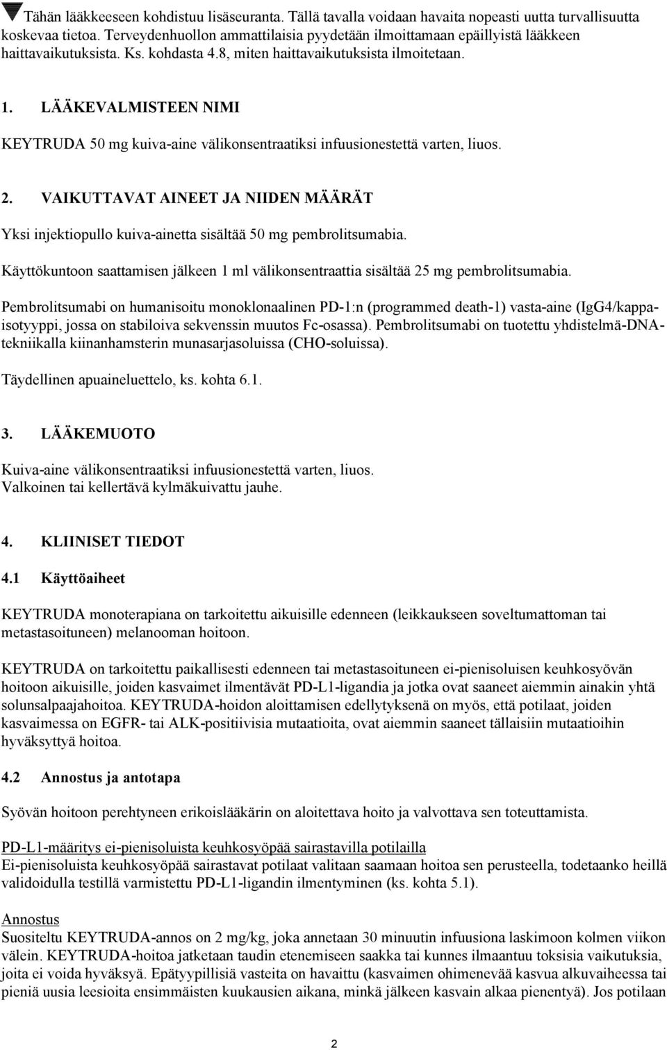 LÄÄKEVALMISTEEN NIMI KEYTRUDA 50 mg kuiva-aine välikonsentraatiksi infuusionestettä varten, liuos. 2.