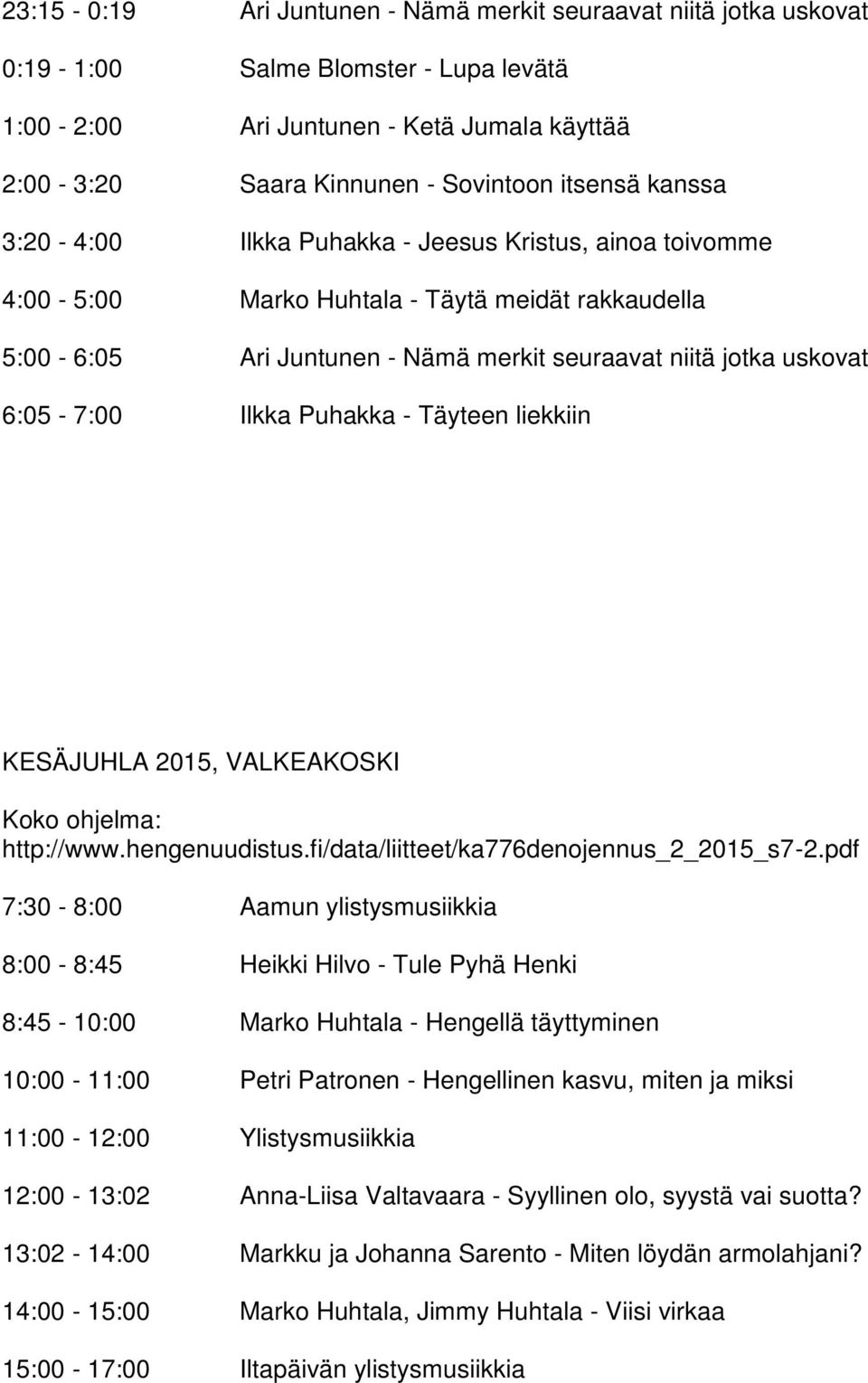 Puhakka - Täyteen liekkiin KESÄJUHLA 2015, VALKEAKOSKI Koko ohjelma: http://www.hengenuudistus.fi/data/liitteet/ka776denojennus_2_2015_s7-2.