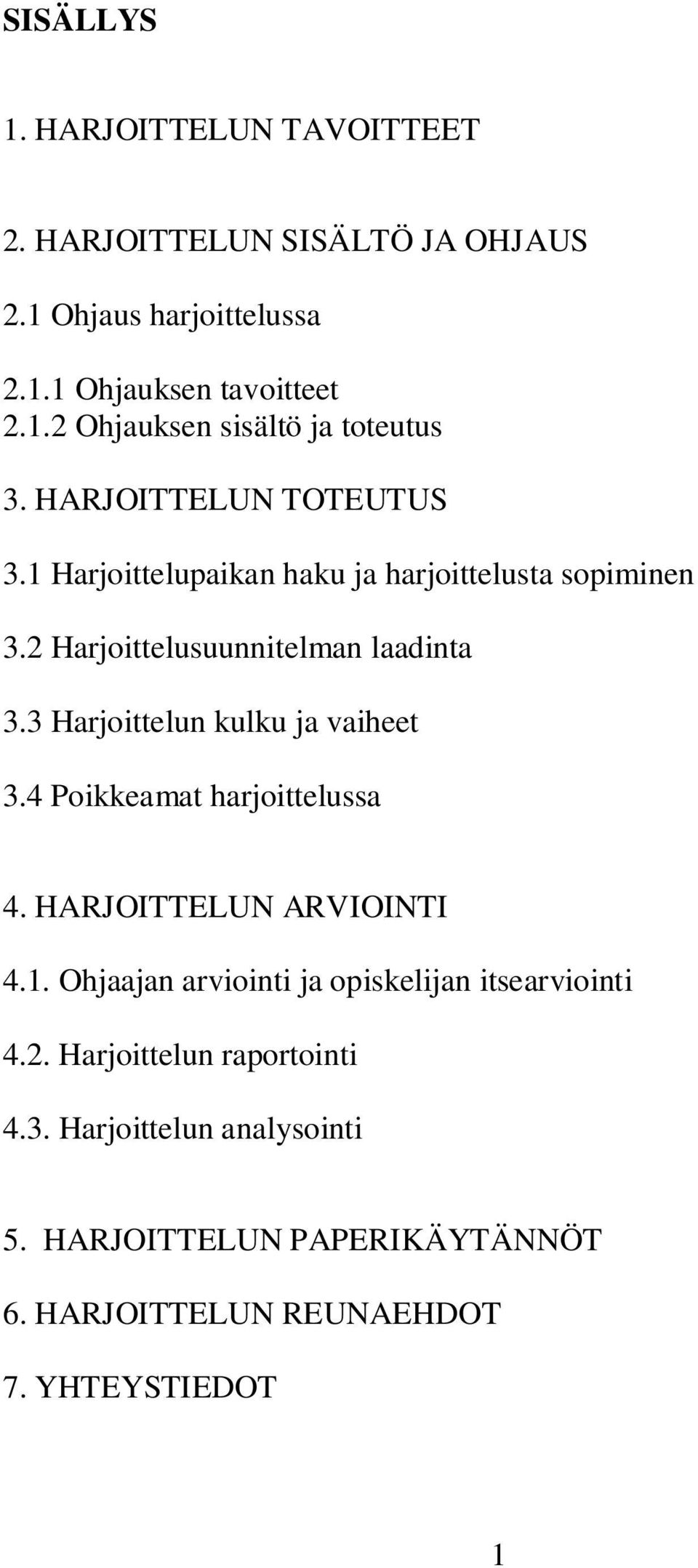 3 Harjoittelun kulku ja vaiheet 3.4 Poikkeamat harjoittelussa 4. HARJOITTELUN ARVIOINTI 4.1.