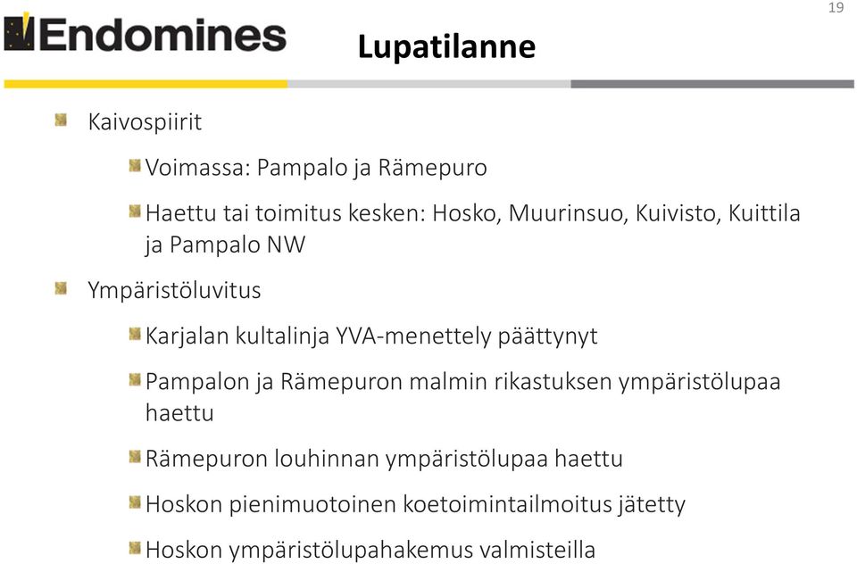 päättynyt Pampalonja Rämepuron malmin rikastuksen ympäristölupaa haettu Rämepuron louhinnan