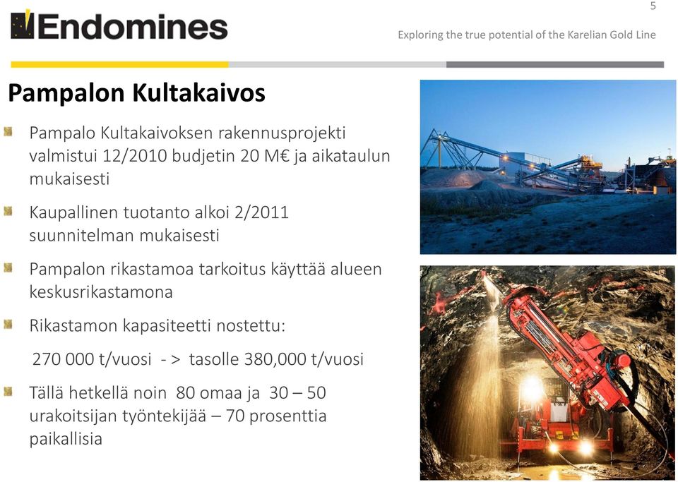 tarkoitus käyttää alueen keskusrikastamona Rikastamon kapasiteetti nostettu: 270 000 t/vuosi - >