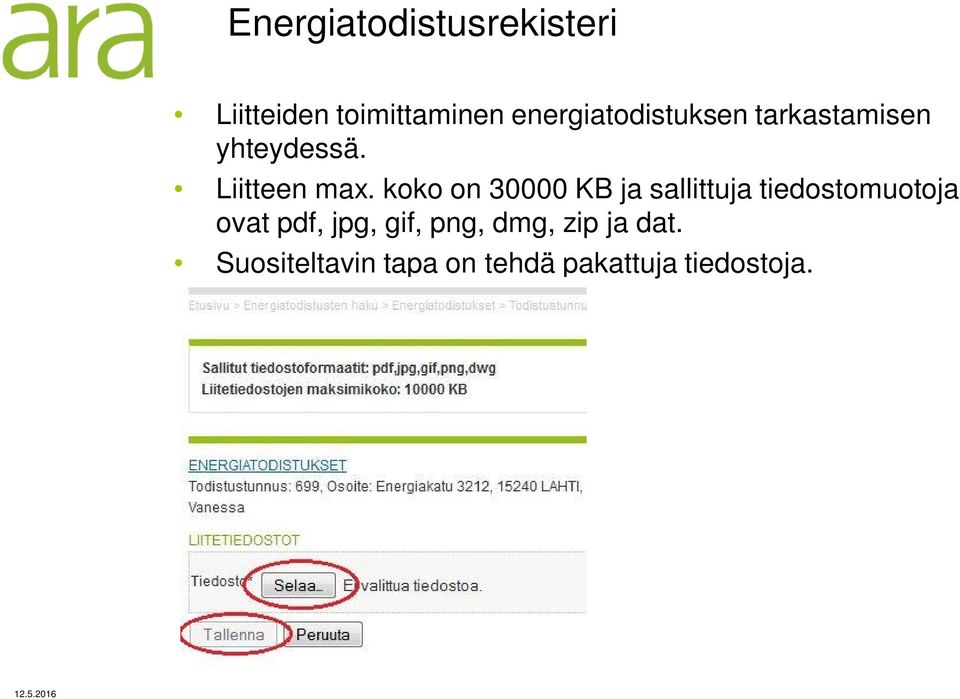 koko on 30000 KB ja sallittuja tiedostomuotoja ovat pdf, jpg,