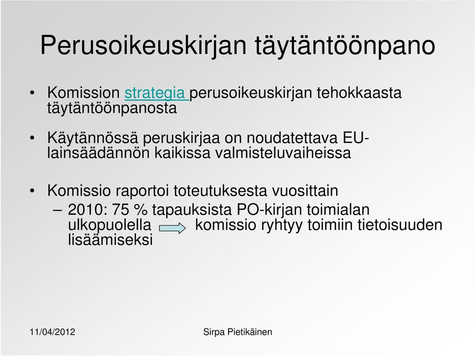 valmisteluvaiheissa Komissio raportoi toteutuksesta vuosittain 2010: 75 %