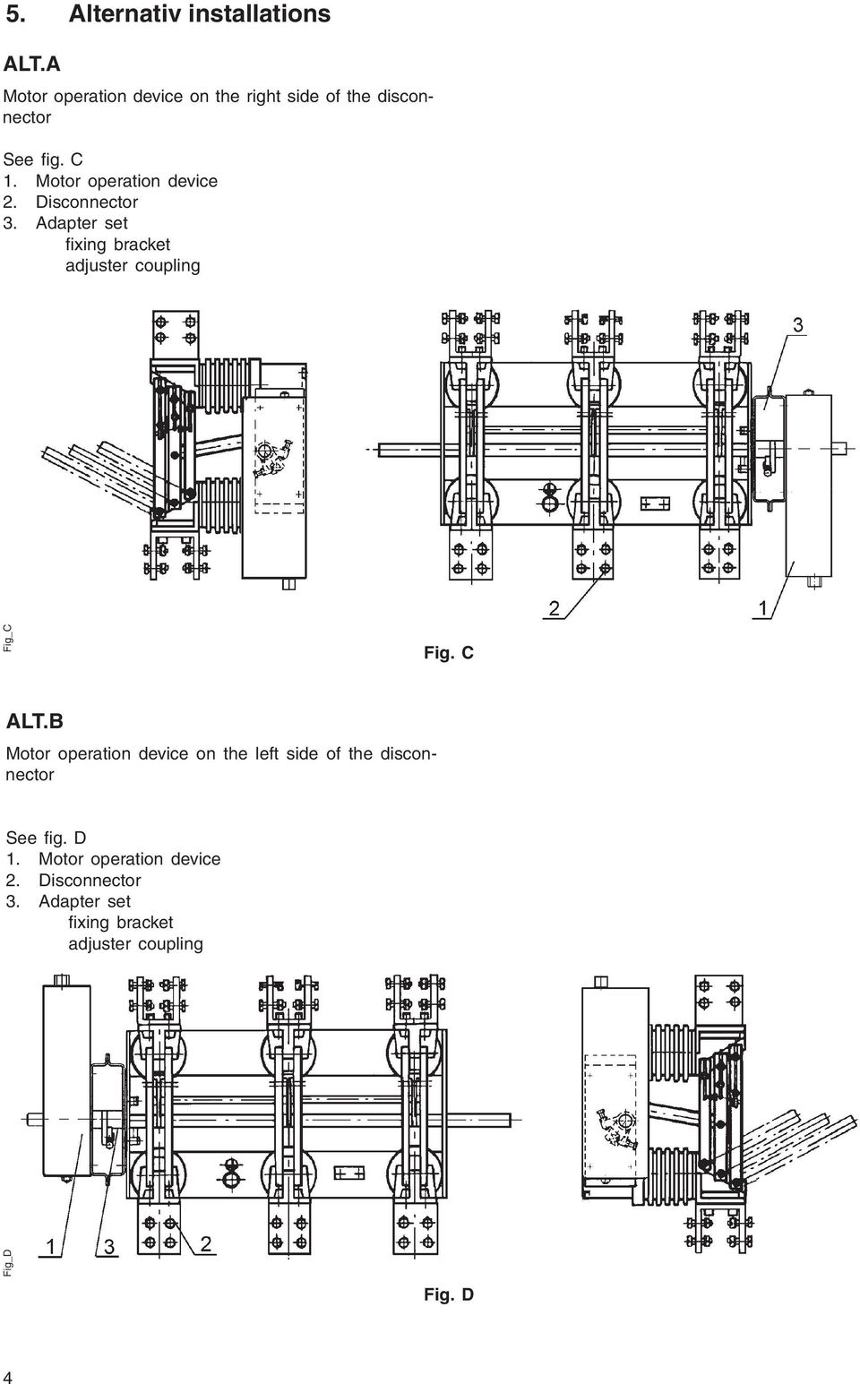 Motor operation device 2. Disconnector 3. Adapter set fi xing bracket adjuster coupling Fig_C Fig.