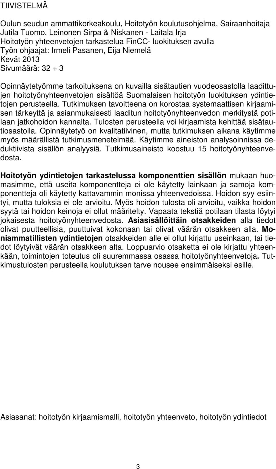 Suomalaisen hoitotyön luokituksen ydintietojen perusteella.