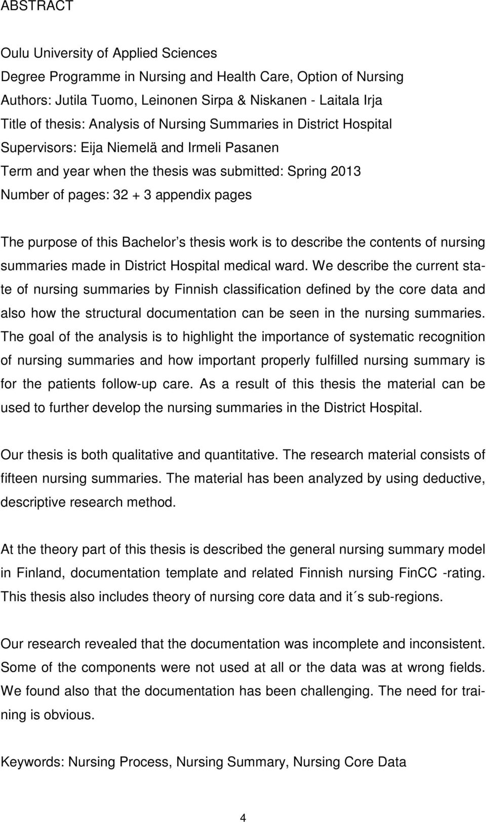 this Bachelor s thesis work is to describe the contents of nursing summaries made in District Hospital medical ward.