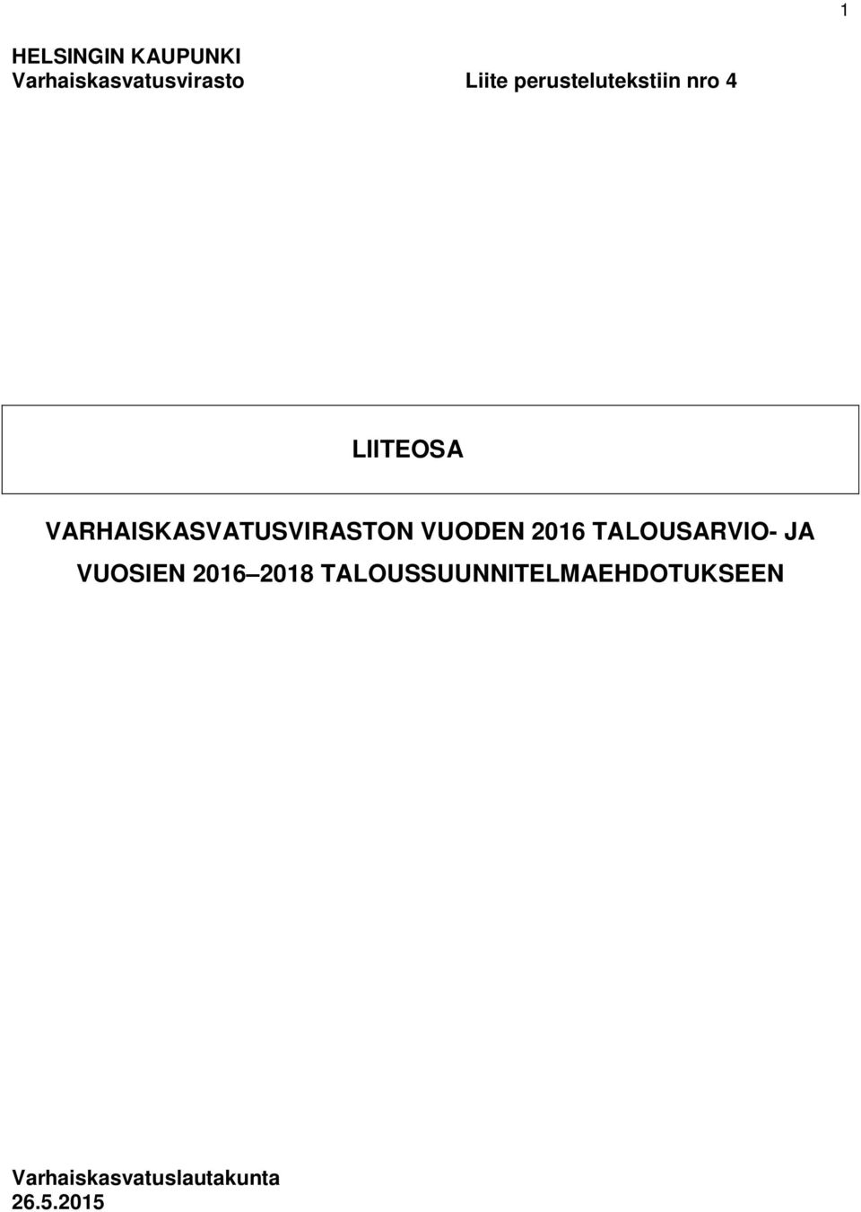 VARHAISKASVATUSVIRASTON VUODEN 2016 TALOUSARVIO- JA