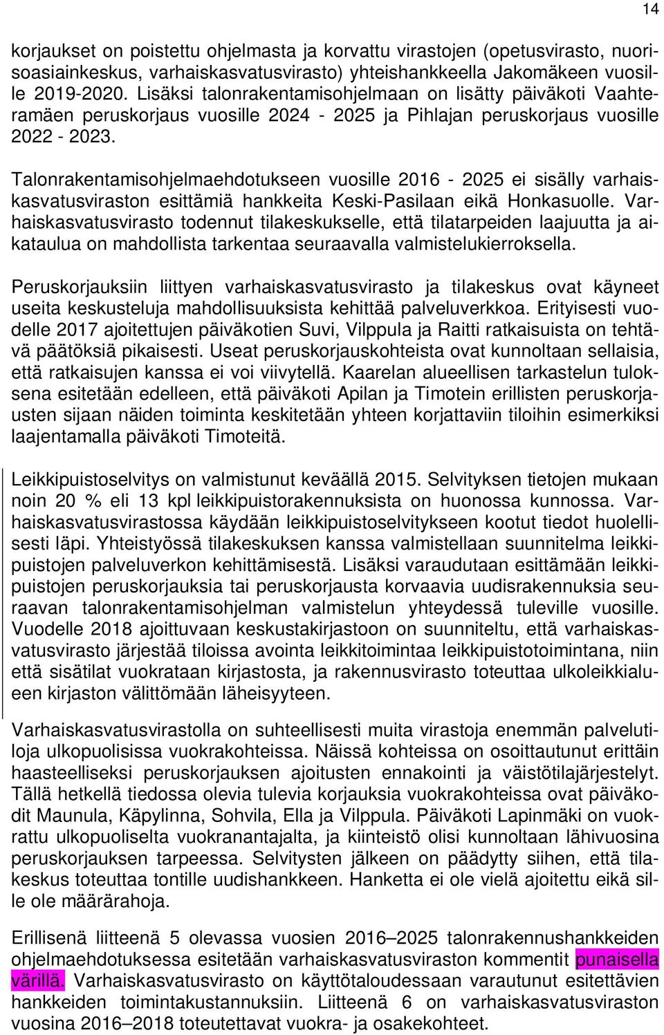 Talonrakentamisohjelmaehdotukseen vuosille 2016-2025 ei sisälly varhaiskasvatusviraston esittämiä hankkeita Keski-Pasilaan eikä Honkasuolle.