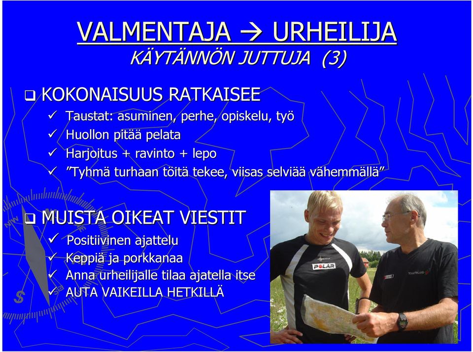 turhaan töitt itä tekee, viisas selviää vähemmällä MUISTA OIKEAT VIESTIT