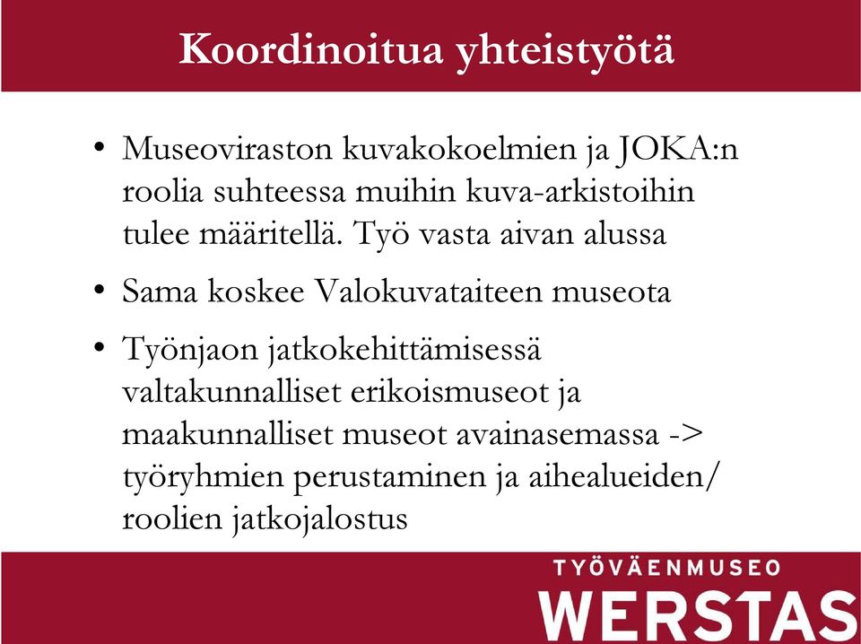 Työ vasta aivan alussa Sama koskee Valokuvataiteen museota Työnjaon