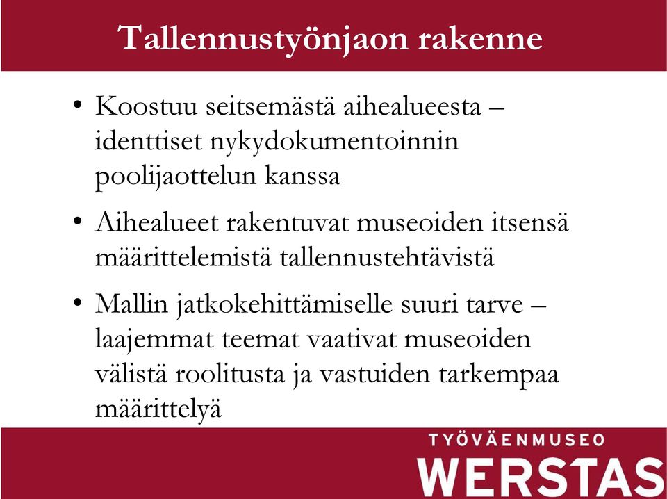 itsensä määrittelemistätallennustehtävistä Mallin jatkokehittämiselle suuri