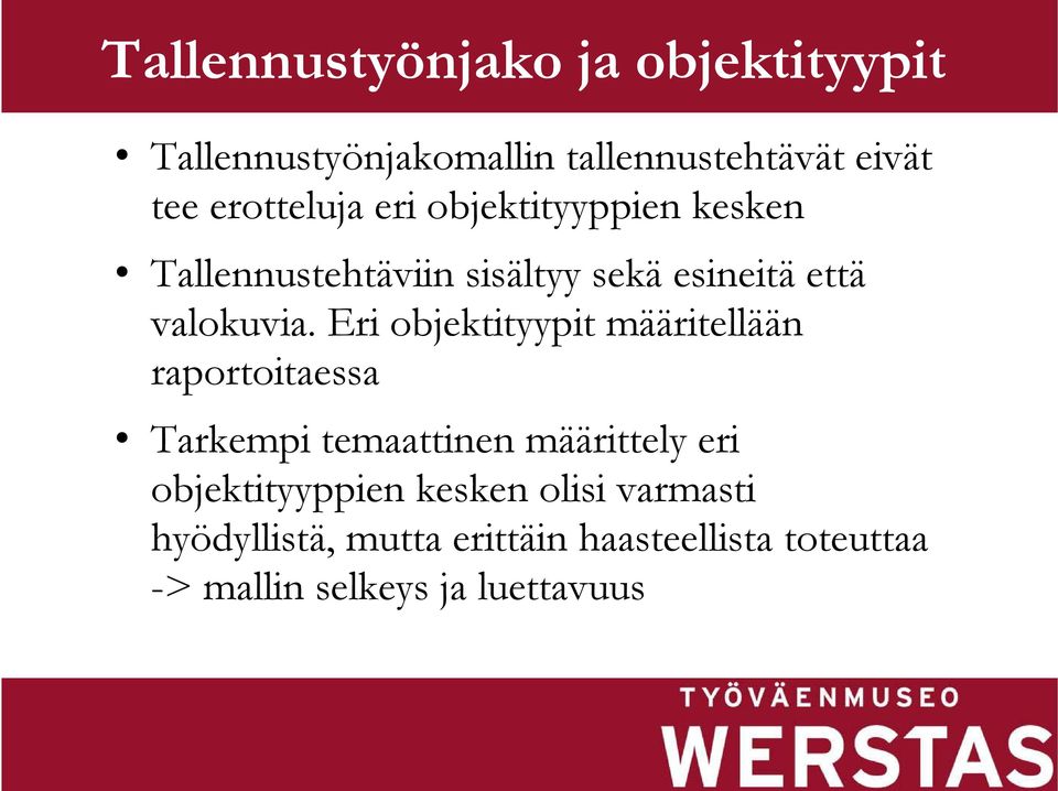 Eri objektityypit määritellään raportoitaessa Tarkempi temaattinen määrittely eri